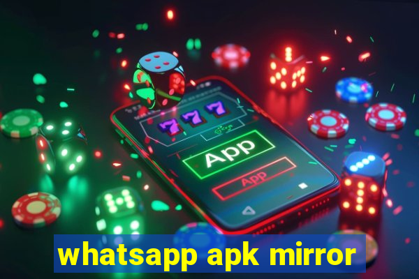 whatsapp apk mirror